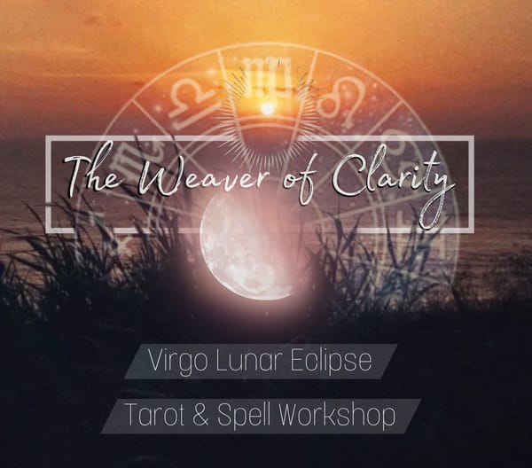 The Weaver of Clarity : Workshop for Lunar Eclipse in Virgo